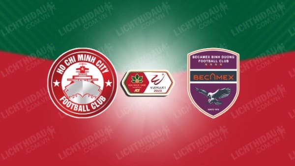 NHẬN ĐỊNH SOI KÈO TP HỒ CHÍ MINH VS BÌNH DƯƠNG, 17H00 NGÀY 11/8