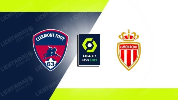 NHẬN ĐỊNH SOI KÈO CLERMONT FOOT VS MONACO, 20H00 NGÀY 13/8