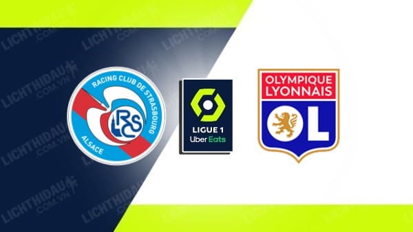 NHẬN ĐỊNH SOI KÈO STRASBOURG VS LYON, 01H45 NGÀY 14/8