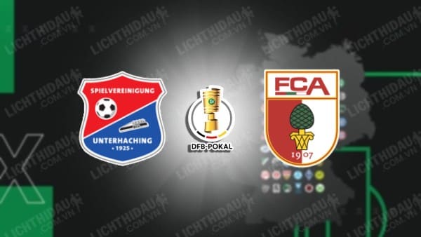 NHẬN ĐỊNH SOI KÈO UNTERHACHING VS AUGSBURG, 20H30 NGÀY 13/8