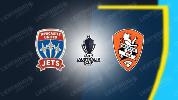 NHẬN ĐỊNH SOI KÈO NEWCASTLE JETS VS BRISBANE ROAR, 16H30 NGÀY 14/8