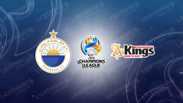 NHẬN ĐỊNH SOI KÈO AL-SHARJAH VS BASHUNDHARA KINGS, 22H35 NGÀY 15/8