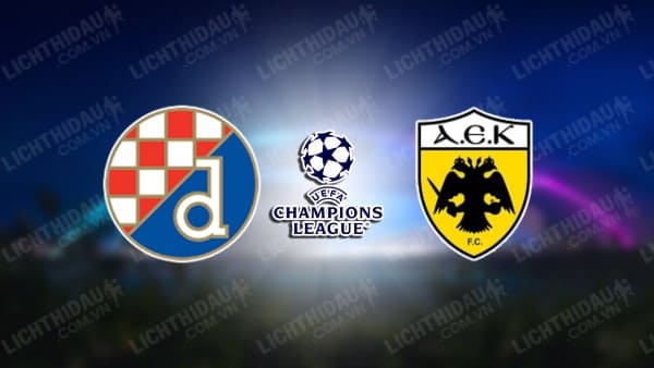 NHẬN ĐỊNH SOI KÈO DINAMO ZAGREB VS AEK ATHENS, 01H00 NGÀY 16/8