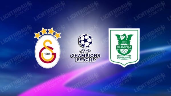 NHẬN ĐỊNH SOI KÈO GALATASARAY VS OLIMPIJA LJUBLJANA, 01H00 NGÀY 16/8