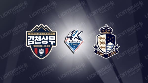 NHẬN ĐỊNH SOI KÈO GIMCHEON SANGMU VS SEOUL E-LAND, 17H00 NGÀY 15/8