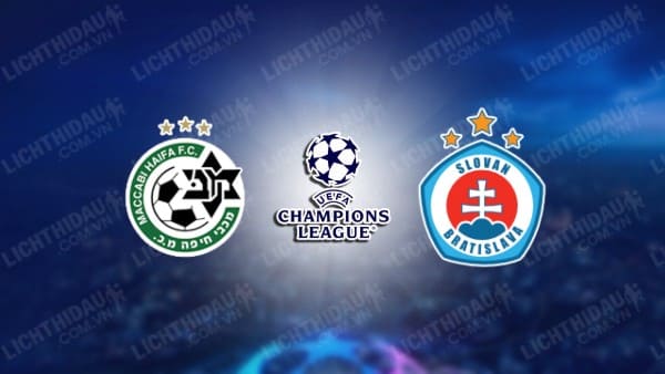 NHẬN ĐỊNH SOI KÈO MACCABI HAIFA VS SLOVAN BRATISLAVA, 00H00 NGÀY 16/8