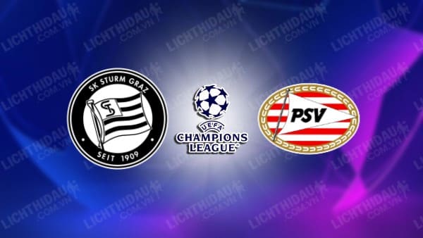 NHẬN ĐỊNH SOI KÈO STURM GRAZ VS PSV EINDHOVEN, 01H30 NGÀY 16/8