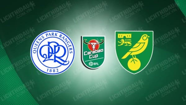 NHẬN ĐỊNH SOI KÈO QPR VS NORWICH CITY, 01H45 NGÀY 17/8