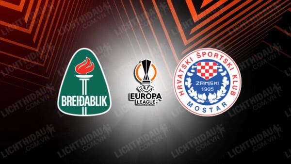 HẬN ĐỊNH SOI KÈO BREIDABLIK VS ZRINJSKI MOSTAR, 00H30 NGÀY 18/8