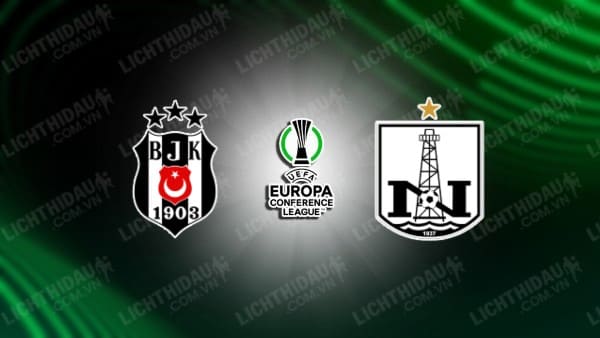 NHẬN ĐỊNH SOI KÈO BESIKTAS VS NEFTCHI BAKU, 00H00 NGÀY 18/8