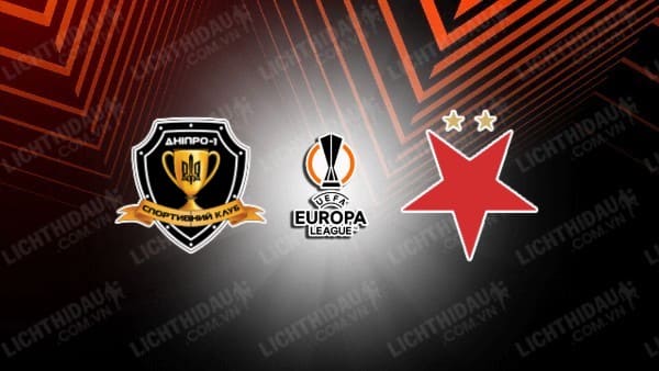 NHẬN ĐỊNH SOI KÈO DNIPRO-1 VS SLAVIA PRAHA, 01H00 NGÀY 18/8