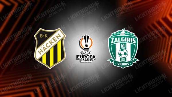 NHẬN ĐỊNH SOI KÈO HACKEN VS ZALGIRIS VILNIUS, 00H00 NGÀY 18/8