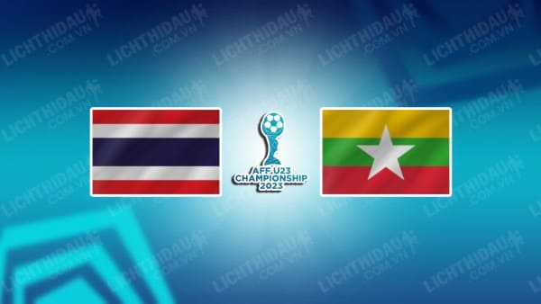 NHẬN ĐỊNH SOI KÈO U23 THÁI LAN VS U23 MYANMAR, 20H00 NGÀY 17/8