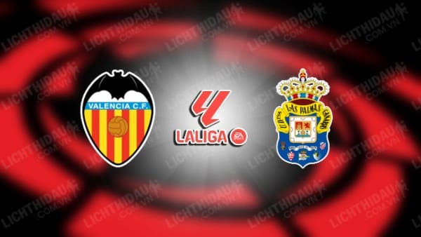 NHẬN ĐỊNH SOI KÈO VALENCIA VS LAS PALMAS, 02H30 NGÀY 19/8