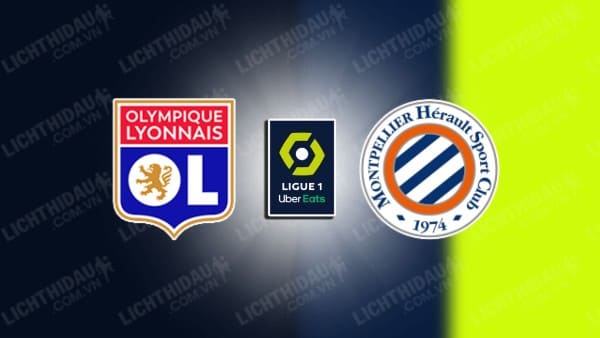 NHẬN ĐỊNH SOI KÈO LYON VS MONTPELLIER, 00H00 NGÀY 20/08