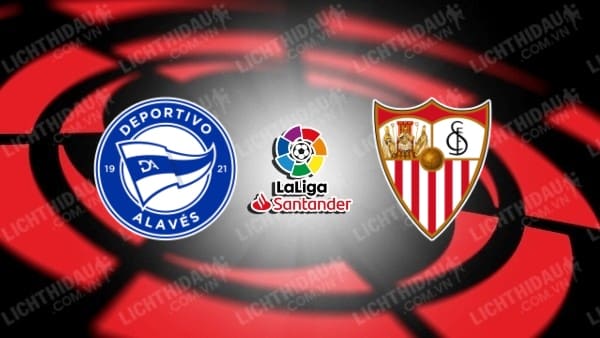 NHẬN ĐỊNH SOI KÈO ALAVES VS SEVILLA, 00H00 NGÀY 22/8