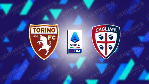 NHẬN ĐỊNH SOI KÈO TORINO VS CAGLIARI, 23H30 NGÀY 21/8