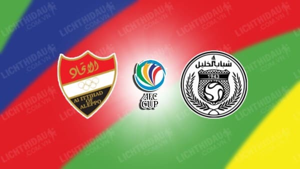 NHẬN ĐỊNH SOI KÈO AL-ITTIHAD ALEPPO VS SHABAB AL KHALIL, 21H00 NGÀY 22/8