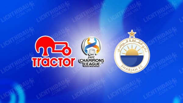 NHẬN ĐỊNH SOI KÈO TRACTOR SAZI VS AL SHARJAH, 23H00 NGÀY 22/8