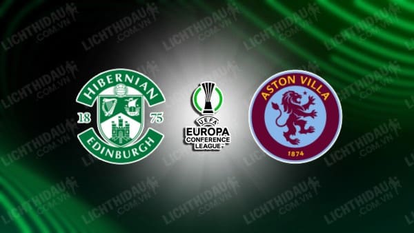 NHẬN ĐỊNH SOI KÈO HIBERNIAN VS ASTON VILLA, 23H45 NGÀY 23/8