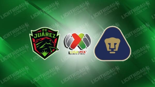 NHẬN ĐỊNH SOI KÈO JUAREZ VS PUMAS UNAM, 10H06 NGÀY 23/8