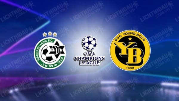 NHẬN ĐỊNH SOI KÈO MACCABI HAIFA VS YOUNG BOYS, 02H00 NGÀY 24/8