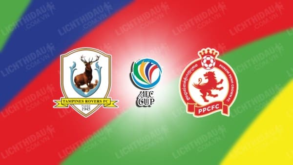 NHẬN ĐỊNH SOI KÈO TAMPINES ROVERS VS PHNOM PENH CROWN, 18H30 NGÀY 23/8