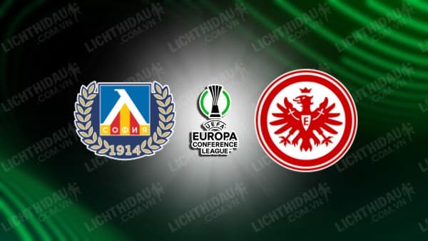 NHẬN ĐỊNH SOI KÈO LEVSKI SOFIA VS EINTRACHT FRANKFURT, 00H00 NGÀY 25/8