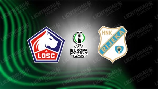 NHẬN ĐỊNH SOI KÈO LILLE VS HNK RIJEKA, 01H00 NGÀY 25/8