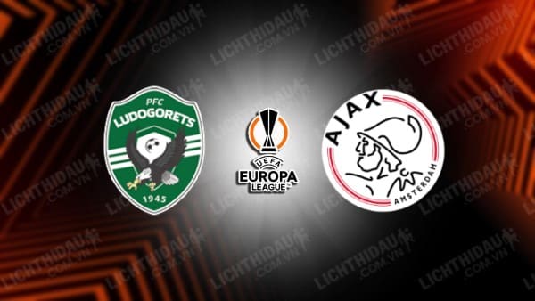 NHẬN ĐỊNH SOI KÈO LUDOGORETS VS AJAX, 01H00 NGÀY 25/8