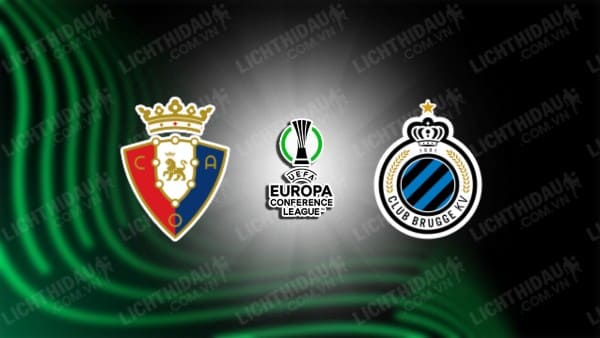 NHẬN ĐỊNH SOI KÈO OSASUNA VS CLUB BRUGGE, 01H30 NGÀY 25/08