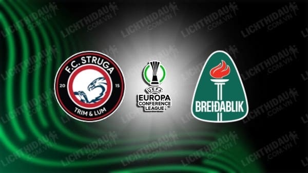 NHẬN ĐỊNH SOI KÈO STRUGA VS BREIDABLIK, 22H00 NGÀY 24/8