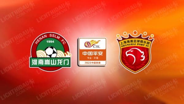 NHẬN ĐỊNH SOI KÈO HENAN FC VS SHANGHAI PORT, 18H35 NGÀY 25/8