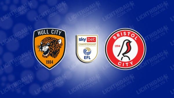 NHẬN ĐỊNH SOI KÈO HULL CITY VS BRISTOL CITY, 01H30 NGÀY 26/08