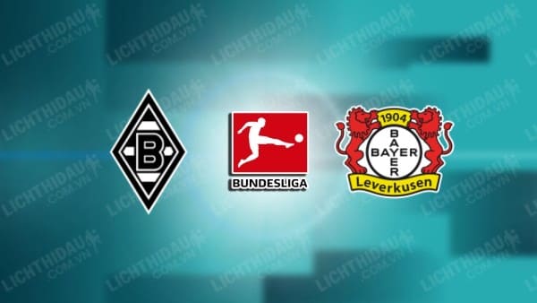 NHẬN ĐỊNH SOI KÈO MONCHENGLADBACH VS LEVERKUSEN, 23H30 NGÀY 26/08