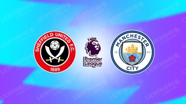 NHẬN ĐỊNH SOI KÈO SHEFFIELD UNITED VS MAN CITY, 20H00 NGÀY 27/8