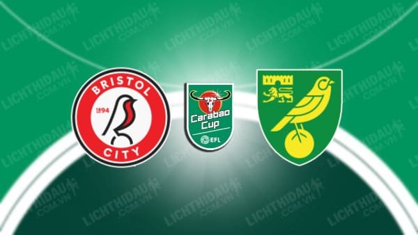 NHẬN ĐỊNH SOI KÈO BRISTOL CITY VS NORWICH, 01H45 NGÀY 30/08