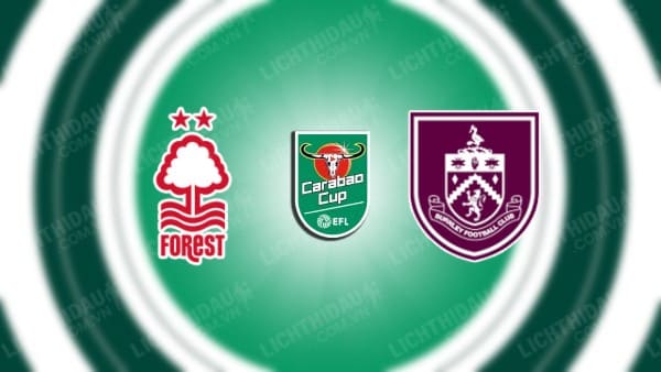 NHẬN ĐỊNH SOI KÈO NOTTINGHAM FOREST VS BURNLEY, 01H45 NGÀY 31/8