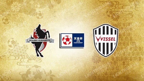 NHẬN ĐỊNH SOI KÈO ROASSO KUMAMOTO VS VISSEL KOBE, 17H00 NGÀY 30/8