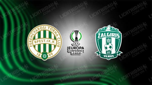 NHẬN ĐỊNH SOI KÈO FERENCVAROSI VS ZALGIRIS, 01H00 NGÀY 01/09