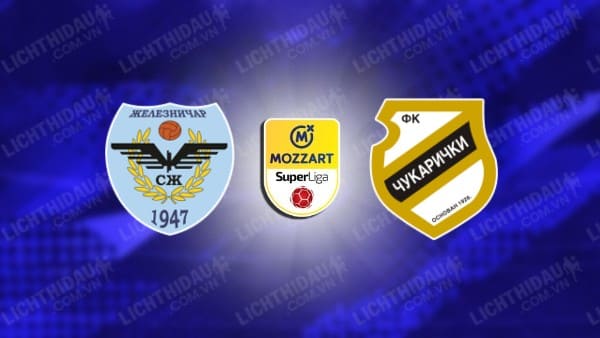 NHẬN ĐỊNH SOI KÈO ZELEZNICAR VS CUKARICKI, 00H00 NGÀY 5/9