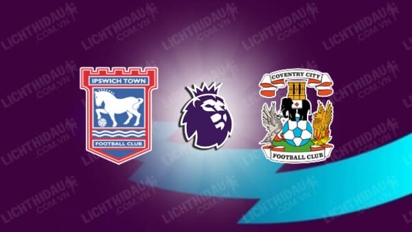 NHẬN ĐỊNH SOI KÈO U21 IPSWICH VS U21 COVENTRY, 19H00 NGÀY 5/9