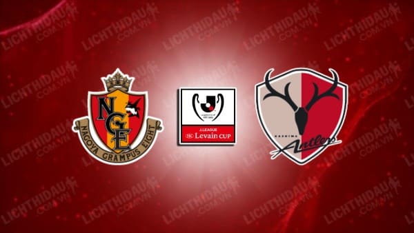 NHẬN ĐỊNH SOI KÈO NAGOYA GRAMPUS VS KASHIMA ANTLERS, 17H30 NGÀY 06/09