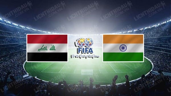 NHẬN ĐỊNH SOI KÈO IRAQ VS ẤN ĐỘ, 17H30 NGÀY 7/9