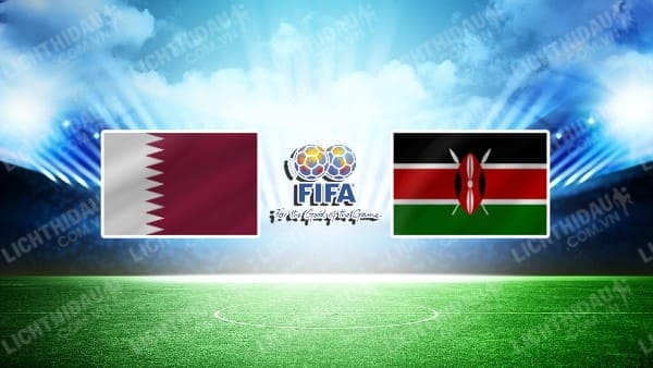 NHẬN ĐỊNH SOI KÈO QATAR VS KENYA, 22H15 NGÀY 07/09