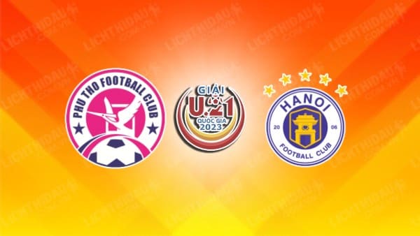 NHẬN ĐỊNH SOI KÈO U21 PHÚ THỌ VS U21 HÀ NỘI, 17H00 NGÀY 8/9