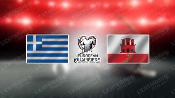 NHẬN ĐỊNH SOI KÈO HY LẠP VS GIBRALTAR, 01H45 NGÀY 11/09