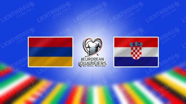 NHẬN ĐỊNH SOI KÈO ARMENIA VS CROATIA, 23H00 NGÀY 11/9