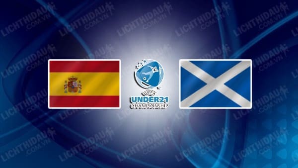 NHẬN ĐỊNH SOI KÈO U21 TÂY BAN NHA VS U21 SCOTLAND, 02H00 NGÀY 12/9