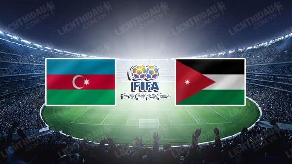 NHẬN ĐỊNH SOI KÈO AZERBAIJAN VS JORDAN, 23H00 NGÀY 12/09